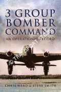 Book cover of 3 Group Bomber Command - An Operational Record by WARD, Chris & SMITH, Steve